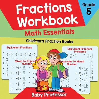 Fractions Workbook Grade 5 Math Essentials: Cărți pentru copii despre fracții - Fractions Workbook Grade 5 Math Essentials: Children's Fraction Books