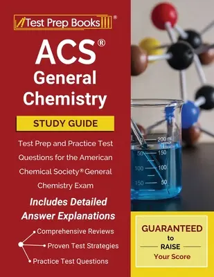 ACS General Chemistry Study Guide: Test Prep and Practice Test Questions for the American Chemical Society General Chemistry Exam [Include răspunsuri detaliate la - ACS General Chemistry Study Guide: Test Prep and Practice Test Questions for the American Chemical Society General Chemistry Exam [Includes Detailed A