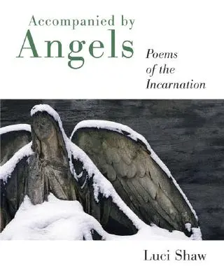 Însoțit de îngeri: Poezii ale Întrupării - Accompanied by Angels: Poems of the Incarnation