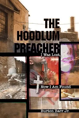 The Hoodlum Preacher: Am fost pierdut, acum sunt găsit - The Hoodlum Preacher: I Was Lost, Now I Am Found