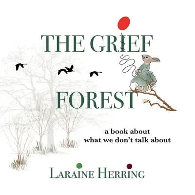 The Grief Forest (Pădurea durerii): O carte despre ceea ce nu vorbim - The Grief Forest: A Book About What We Don't Talk About