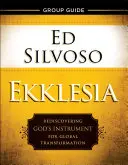 Ghidul grupului Ekklesia: Redescoperirea instrumentului lui Dumnezeu pentru transformarea globală - Ekklesia Group Guide: Rediscovering God's Instrument for Global Transformation