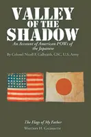 Valea umbrei: O relatare despre prizonierii americani ai japonezilor - Valley of the Shadow: An Account of American Pows of the Japanese