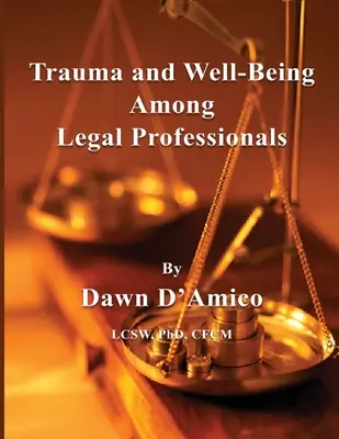 Trauma și starea de bine în rândul profesioniștilor din domeniul juridic - Trauma and Well-Being Among Legal Professionals
