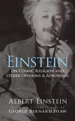 Einstein despre religia cosmică și alte opinii și aforisme - Einstein on Cosmic Religion and Other Opinions and Aphorisms