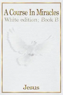 Un curs în miracole: Cartea B - A Course in Miracles: Book B