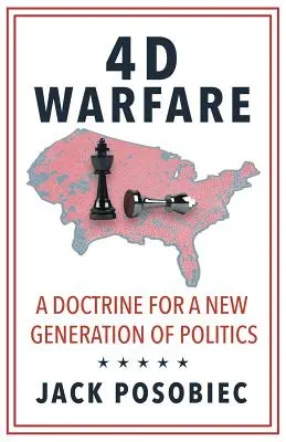 Războiul 4D: O doctrină pentru o nouă generație de politicieni - 4D Warfare: A Doctrine for a New Generation of Politics