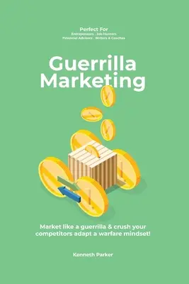 Guerilla marketing New Millennium Edition - Comercializați ca o gherilă și zdrobiți-vă concurenții adaptați o mentalitate de război! perfect pentru antrepenori, job hu - Guerilla marketing New Millennium Edition - Market like a guerrilla & crush your competitors adapt a warfare mindset! perfect for entrepeneurs, job hu