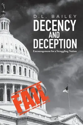 Decență și decepție: Încurajare pentru o națiune în luptă - Decency And Deception: Encouragement for a Struggling Nation