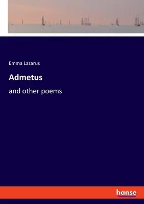 Admetus: și alte poezii - Admetus: and other poems
