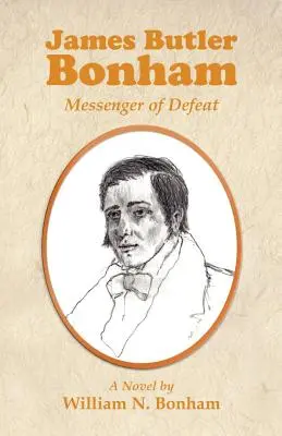 James Butler Bonham: Mesager al înfrângerii - James Butler Bonham: Messenger of Defeat