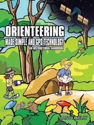 Orientare simplificată și tehnologie GPS: Un manual de instrucțiuni - Orienteering Made Simple and GPS Technology: An Instructional Handbook