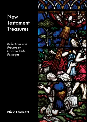 Comori din Noul Testament: Reflecții și rugăciuni pe baza pasajelor biblice preferate - New Testament Treasures: Reflections and Prayers on Favorite Bible Passages