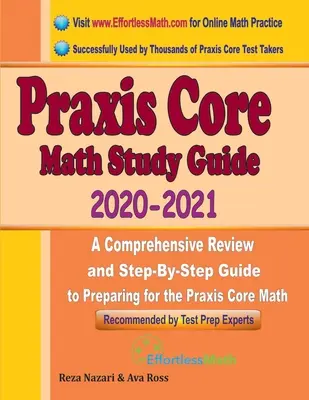 Ghid de studiu Praxis Core Math 2020 - 2021: O revizuire cuprinzătoare și un ghid pas cu pas pentru pregătirea pentru Praxis Core Math (5733) - Praxis Core Math Study Guide 2020 - 2021: A Comprehensive Review and Step-By-Step Guide to Preparing for the Praxis Core Math (5733)