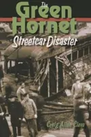 Dezastrul tramvaiului Green Hornet - The Green Hornet Street Car Disaster