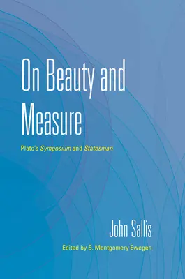 Despre frumusețe și măsură: Simpozionul și omul de stat al lui Platon - On Beauty and Measure: Plato's Symposium and Statesman