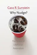 De ce Nudge?: Politica Paternalismului Libertarian - Why Nudge?: The Politics of Libertarian Paternalism