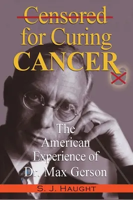 Cenzurat pentru vindecarea cancerului - Experiența americană a Dr. Max Gerson - Censured for Curing Cancer - The American Experience of Dr. Max Gerson