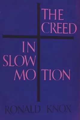 Crezul în mișcare lentă - The Creed in Slow Motion