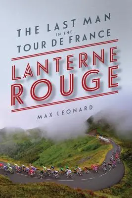Lanternă roșie: Ultimul om din Turul Franței - The Last Man in the Tour de France - Lantern Rouge: The Last Man in the Tour de France