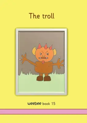 Trolul weebee Cartea 15 - The troll weebee Book 15