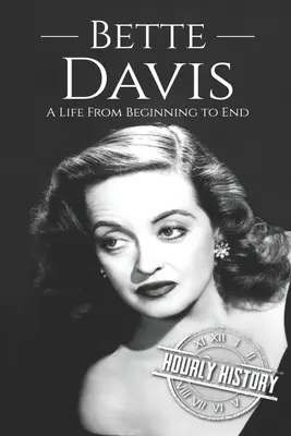 Bette Davis: O viață de la început până la sfârșit - Bette Davis: A Life from Beginning to End