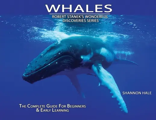 Balenele: Ghidul complet pentru începători și învățare timpurie - Whales: The Complete Guide For Beginners & Early Learning