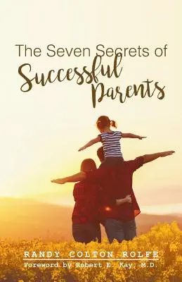 Cele șapte secrete ale părinților de succes - The Seven Secrets of Successful Parents