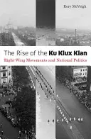 The Rise of the Ku Klux Klan: Mișcările de dreapta și politica națională - The Rise of the Ku Klux Klan: Right-Wing Movements and National Politics