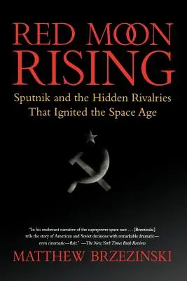 Red Moon Rising: Sputnik și rivalitățile ascunse care au declanșat era spațială (Sputnik and the Hidden Rivalries That Ignited the Space Age) - Red Moon Rising: Sputnik and the Hidden Rivalries That Ignited the Space Age