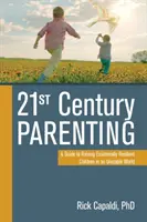 21st Century Parenting: A Guide to Raising Emotionally Resilient Children in an Unstable World (Ghid pentru creșterea copiilor rezilienți emoțional într-o lume instabilă) - 21st Century Parenting: A Guide to Raising Emotionally Resilient Children in an Unstable World