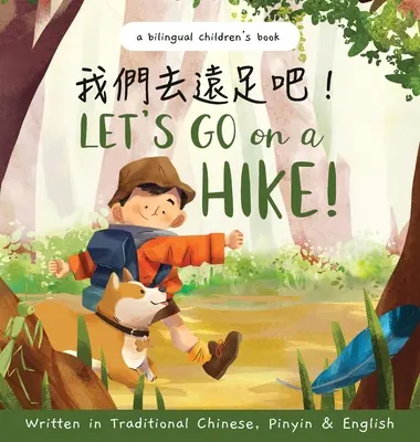 Să mergem într-o drumeție! Scrisă în chineză tradițională, pinyin și engleză: O carte bilingvă pentru copii - Let's go on a hike! Written in Traditional Chinese, Pinyin and English: A bilingual children's book