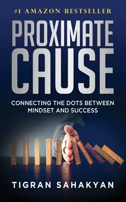 Cauza proximă: Legătura dintre mentalitate și succes - Proximate Cause: Connecting the Dots Between Mindset and Success