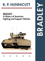 Bradley: O istorie a vehiculelor americane de luptă și de sprijin - Bradley: A History of American Fighting and Support Vehicles