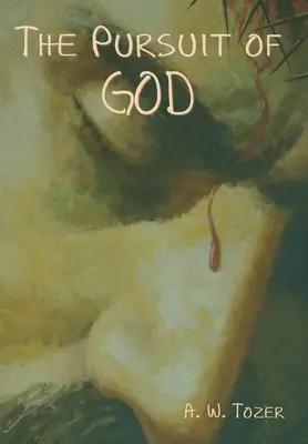 Căutarea lui Dumnezeu - The Pursuit of God