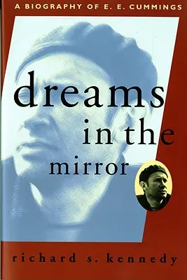 Vise în oglindă: O biografie a lui E.E. Cummings (revizuită) - Dreams in the Mirror: A Biography of E.E. Cummings (Revised)
