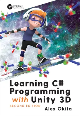 Învățarea programării C# cu Unity 3D, ediția a doua - Learning C# Programming with Unity 3D, second edition