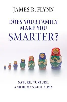 Familia ta te face mai inteligent?: Natura, nutriția și autonomia umană - Does Your Family Make You Smarter?: Nature, Nurture, and Human Autonomy