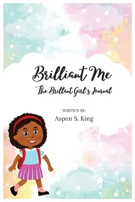 Brilliant Me: Jurnalul unei fete geniale (The Brilliant Girl's Journal) - Brilliant Me: The Brilliant Girl's Journal
