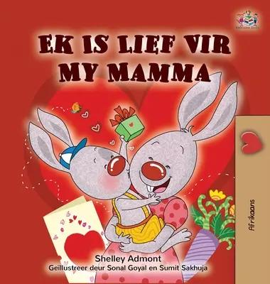 Îmi iubesc mama (carte pentru copii în limba afrikaans) - I Love My Mom (Afrikaans children's book)