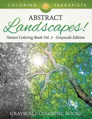 Abstract Landscapes! - Nature Coloring Book Vol. 2 Grayscale Edition - Grayscale Coloring Books