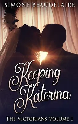 Păstrând-o pe Katerina: Ediție cu copertă mare - Keeping Katerina: Large Print Hardcover Edition