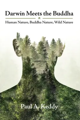 Darwin se întâlnește cu Buddha: Natura umană, natura lui Buddha, natura sălbatică - Darwin Meets the Buddha: Human Nature, Buddha Nature, Wild Nature