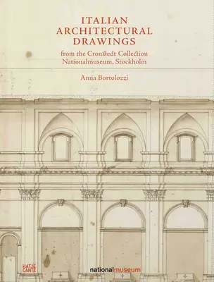 Desene arhitecturale italiene din colecția Cronstedt din Nationalmuseum - Italian Architectural Drawings from the Cronstedt Collection in the Nationalmuseum