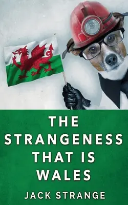 Stranietatea care este Țara Galilor - The Strangeness That Is Wales