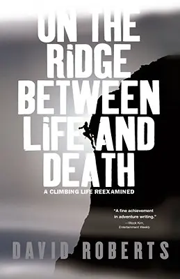 Pe creasta dintre viață și moarte: Reexaminarea unei vieți de alpinist - On the Ridge Between Life and Death: A Climbing Life Reexamined