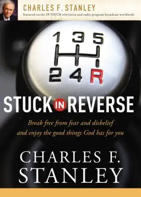 Blocat în sens invers: Cum să îl lași pe Dumnezeu să îți schimbe direcția - Stuck in Reverse: How to Let God Change Your Direction