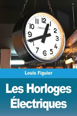 Ceasurile lectrice - Les Horloges lectriques