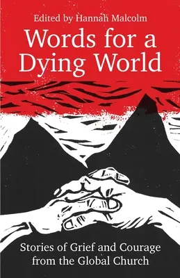 Cuvinte pentru o lume muribundă: Povești de durere și curaj din partea Bisericii Mondiale - Words for a Dying World: Stories of Grief and Courage from the Global Church