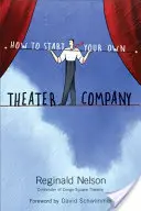 Cum să vă înființați propria companie de teatru - How to Start Your Own Theater Company